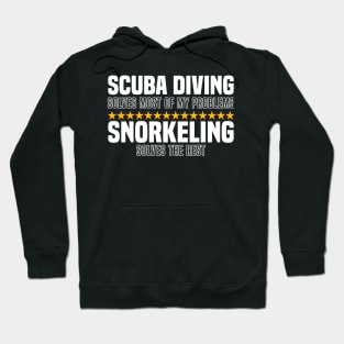Scuba Diving Solves Most Of My Problems Snorkeling Solves The Rest Hoodie